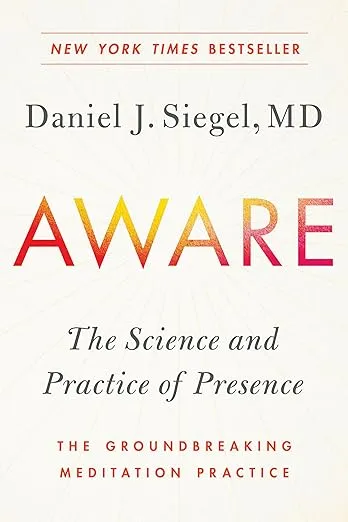 Aware: The Science and Practice of Presence--The Groundbreaking Meditation Practice
