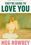 They&#039;re Going to Love You: A Novel by Howrey, Meg [Paperback]