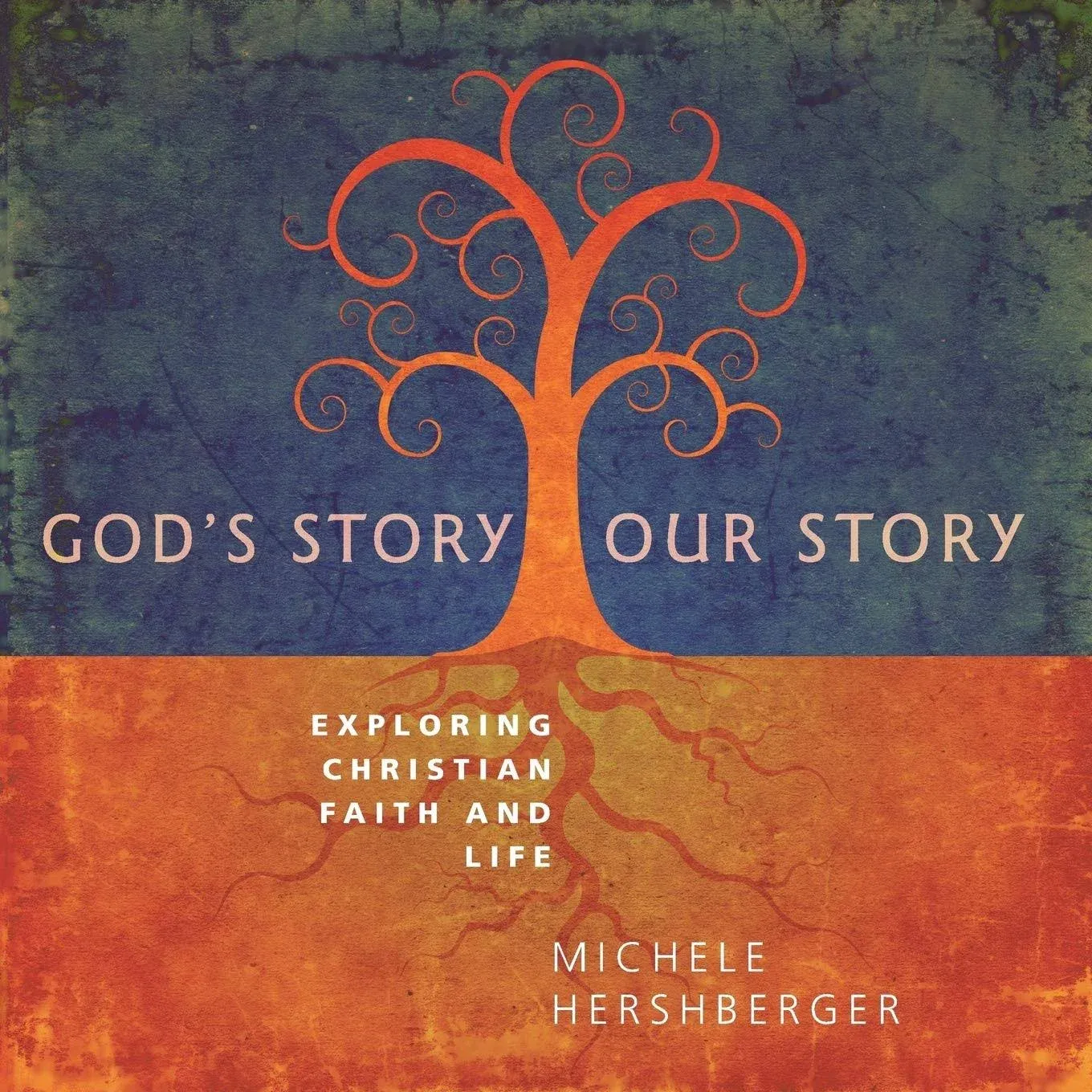 God's Story, Our Story: Exploring Christian Faith and Life [Book]