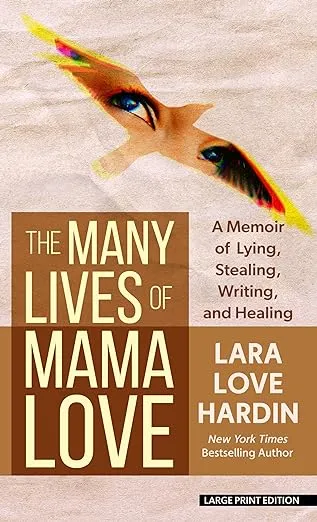The Many Lives of Mama Love: A Memoir of Lying, Stealing, Writing, and Healing