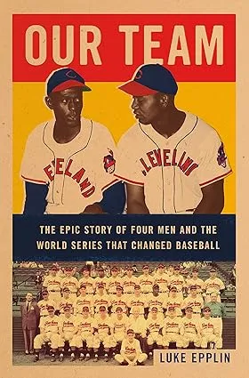 Our Team: The Epic Story of Four Men and the World Series That Changed Baseball