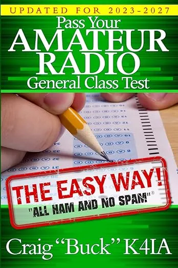 Pass Your Amateur Radio General Class Test - The Easy Way: 2023-2027 Edition (EasyWayHamBooks)