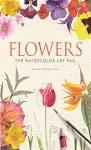 Flowers: The Watercolor Art Pad [Book]