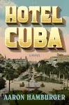 Hotel Cuba: A Novel [Book]