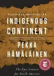 Indigenous Continent: The Epic Contest for North America [Book]