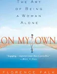 On My Own: The Art of Being a Woman Alone [Book]