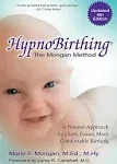 HypnoBirthing, Fourth Edition: The Breakthrough Natural Approach to Safer, Easier, More Comfortable Birthing - The Mongan Method, 4th Edition