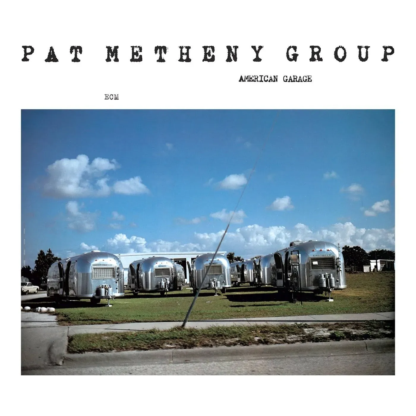 Pat Metheny Group - American Garage By Pat Metheny Group