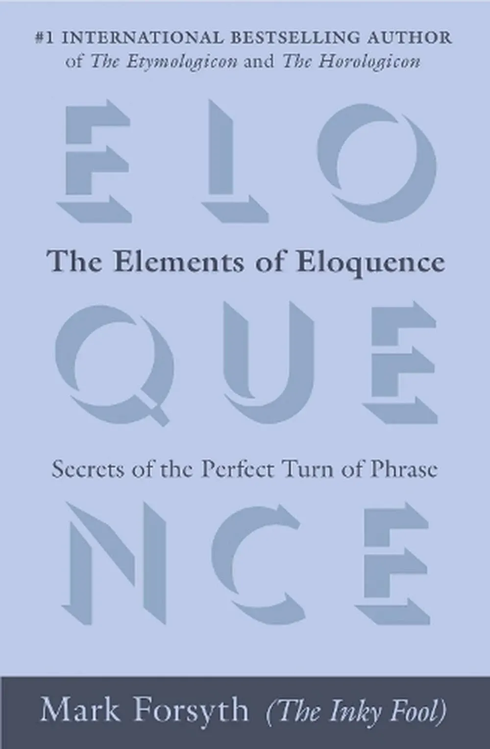 The Elements of Eloquence: Secrets of the Perfect Turn of Phrase [Book]