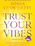 Trust Your Vibes (Revised Edition): Live an Extraordinary Life b