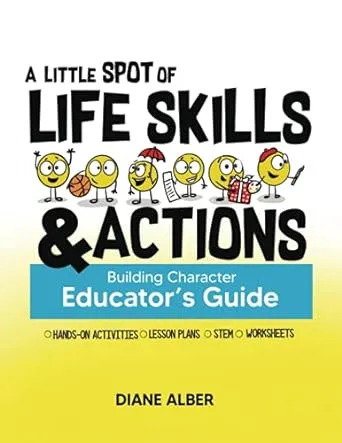 A Little SPOT of Life Skills and Actions Educator's Guide: Building Character [Book]