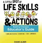 A Little SPOT of Life Skills and Actions Educator's Guide: Building Character (Inspire to Create A Better You!) 