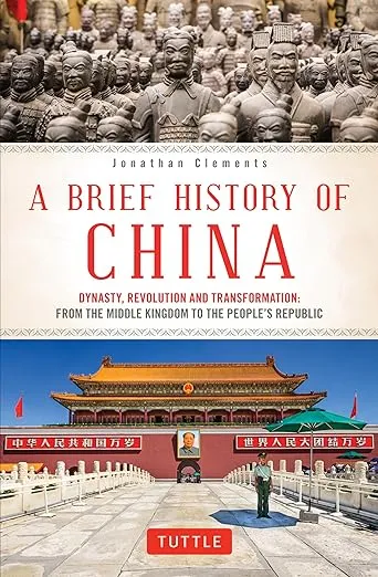 A Brief History of China: Dynasty, Revolution and Transformation: From the Middle Kingdom to the People's Republic (Brief History of Asia Series)