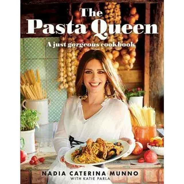 The Pasta Queen: A Just Gorgeous Cookbook: 100+ Recipes and Stories