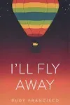 I&#039;ll Fly Away by Rudy Francisco: New