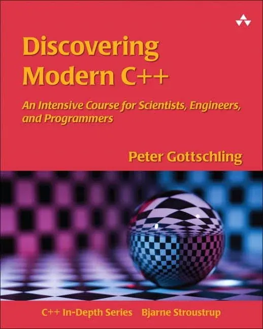 Discovering Modern C++: An Intensive Course for Scientists, Engineers, and ...