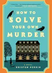 Kristen Perrin How to Solve Your Own Murder (Gebundene Ausgabe)