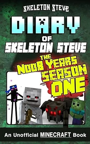 Diary of Minecraft Skeleton Steve the Noob Years - FULL Season One (1): Unofficial Minecraft Books for Kids, Teens, and Nerds - Adventure Fan Fiction Diary Series [Book]