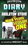 Diary of Minecraft Skeleton Steve the Noob Years - FULL Season One (1): Unofficial Minecraft Books for Kids, Teens, and Nerds - Adventure Fan Fiction Diary Series [Book]