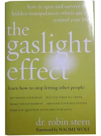 The Gaslight Effect: How to Spot and Survive the Hidden Manipulation Others Use to Control Your Life