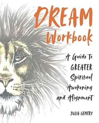 Dream—Workbook: A Guide to Greater Spiritual Awakening and Alignment