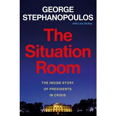 The Situation Room: The Inside Story of Presidents in Crisis