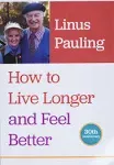 How to Live Longer and Feel Better [Book]