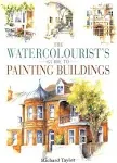 The Watercolorist's Guide to Painting Buildings [Book]