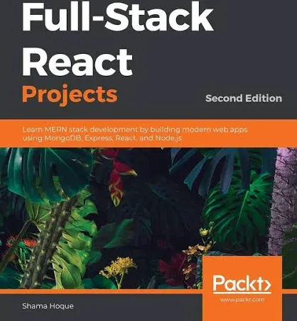 Full-Stack React Projects - Second Edition: Learn MERN stack development by building modern web apps using MongoDB, Express, React, and Node.js