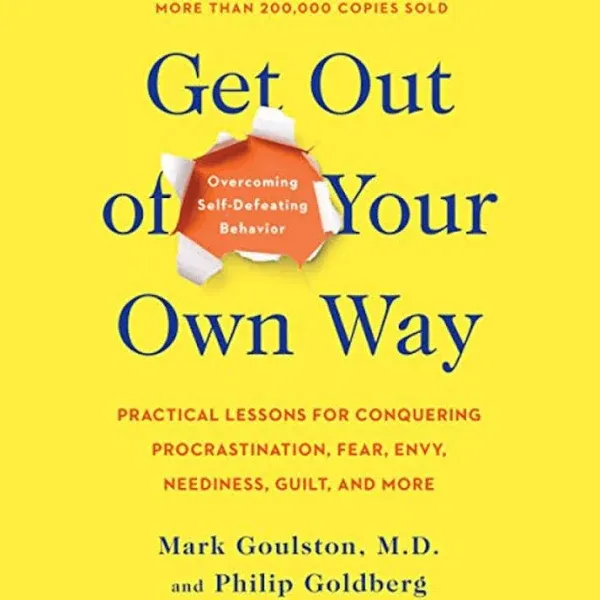 Get Out of Your Own Way: Overcoming Self-Defeating Behavior [Book]