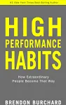 High Performance Habits: How Extraordinary People Become That Way [Paperback] Brendon Burchard 