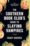 The Southern Book Club's Guide to Slaying Vampires: A Novel [Book]