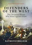 Defenders of the West by Raymond Ibrahim