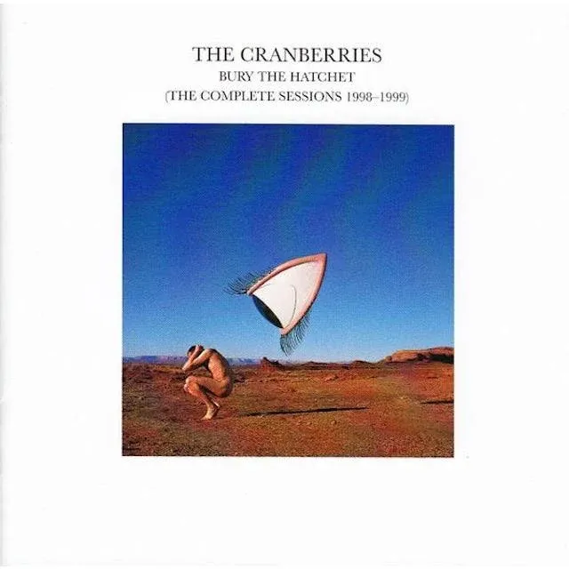 Cranberries - Bury The Hatchet/The Complete Sessions