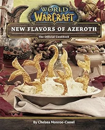 World of Warcraft: Flavors of Azeroth: The Official Cookbook [Book]