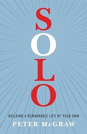 Solo: Building a Remarkable Life of Your Own