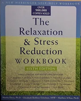 The Relaxation & Stress Reduction Workbook (New Harbinger Self-Help Workbook)