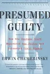 Presumed Guilty: How the Supreme Court Empowered the Police and Subverted Civil Rights