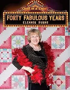 Forty Fabulous Years Quilt Pattern Book by Eleanor Burns for Quilt In A Day