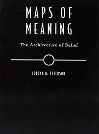 Maps of Meaning: The Architecture of Belief