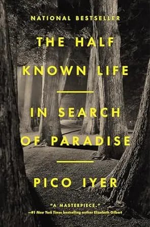 The Half Known Life: In Search of Paradise