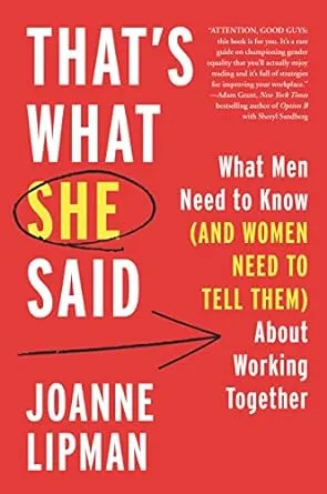 That's What She Said: What Men Need to Know (and Women Need to Tell Them) About Working Together [Book]