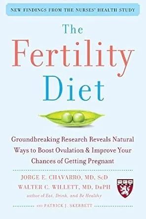 The Fertility Diet: Groundbreaking Research Reveals Natural Ways To Boost Ovulation And Improve Your Chances Of Getting Pregnant