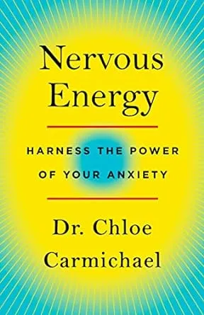 Nervous Energy: Harness the Power of Your Anxiety