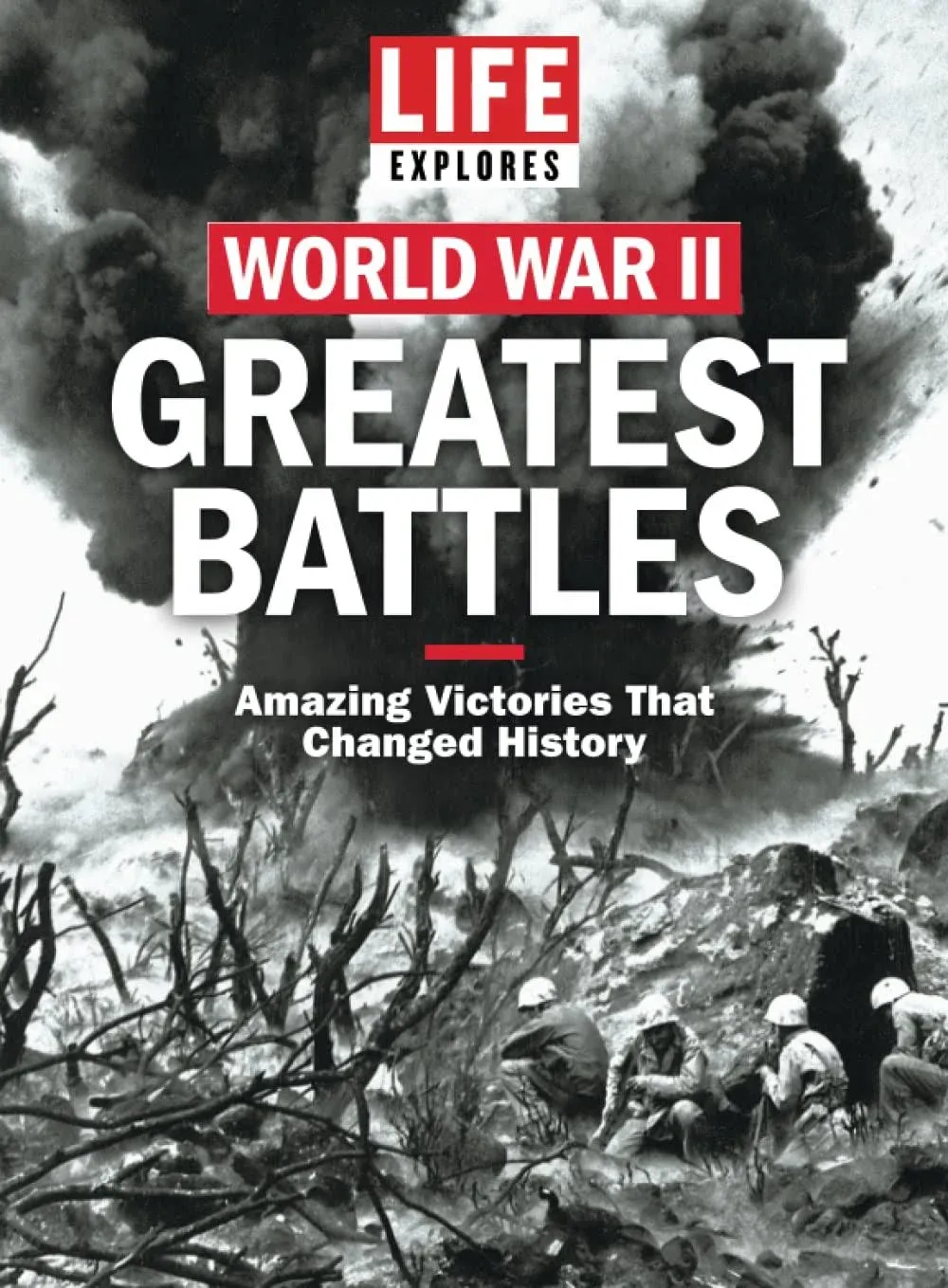 The Greatest Battles of World War II: A World at War: World War II Battles that Shaped the Course of History