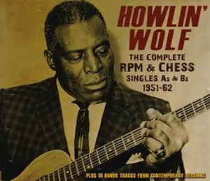 Wolf, Howlin : Complete RPM &Chess Singles As & BS 1951-62