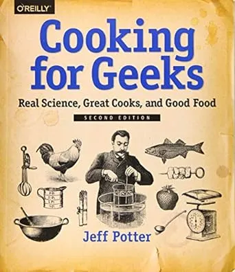 Cooking for Geeks: Real Science, Great Cooks, and Good Food