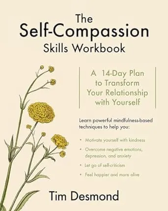 The Self-Compassion Skills Workbook: A 14-Day Plan to Transform Your Relationship With Yourself