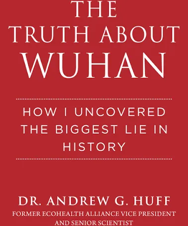 The Truth about Wuhan: How I Uncovered the Biggest Lie in History