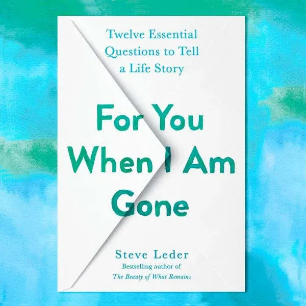 For You When I Am Gone: Twelve Essential Questions to Tell a Life Story